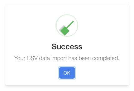 Success message confirming that the CSV data import has been completed with an option to click OK.